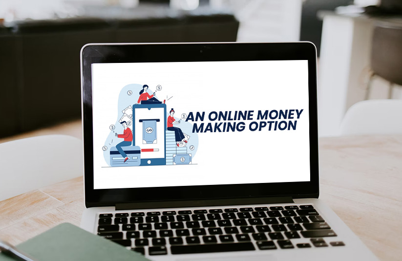 An Online Money-Making Option – Online Business Ideas