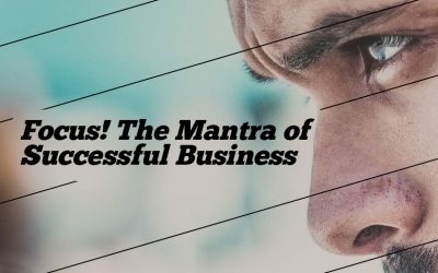 Focus! The Mantra of Successful Business – Business Ideas