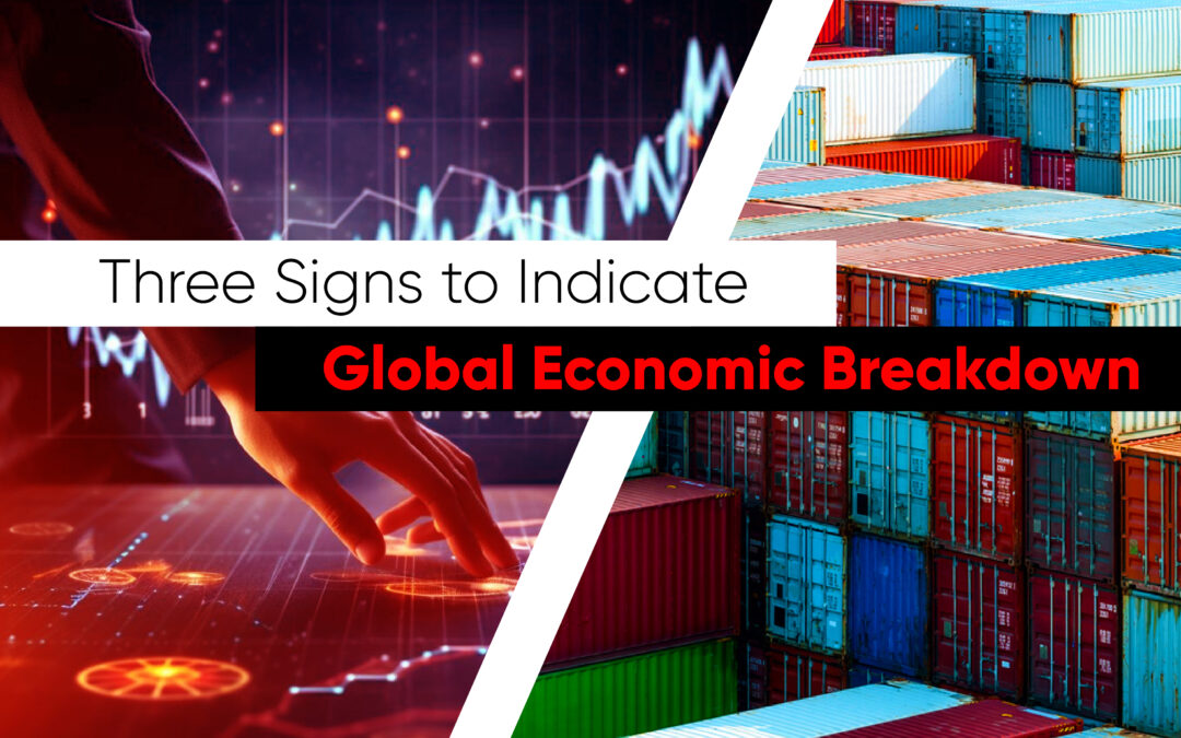 Three Signs to Indicate Global Economic Breakdown