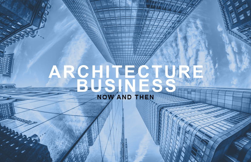 Architecture Business — Now and Then