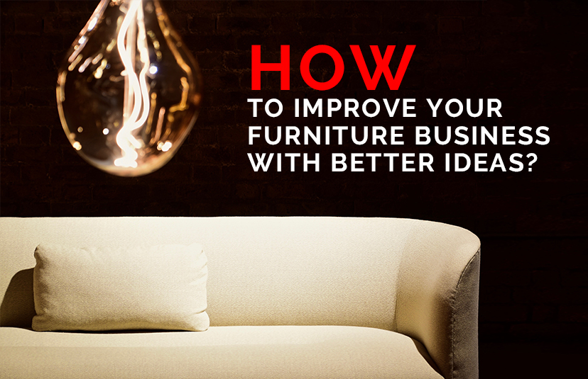 How to Improve Your Furniture Business?