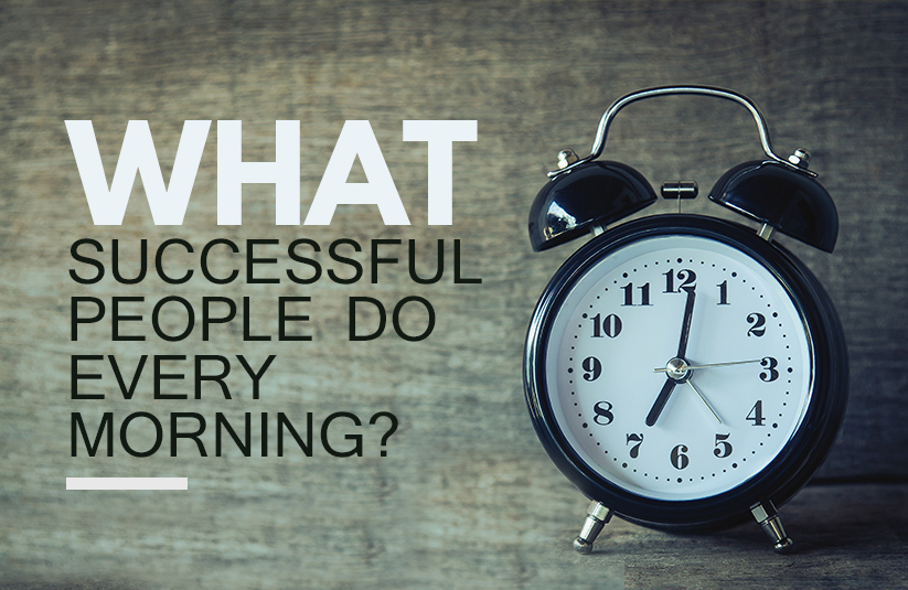 What Successful People Do Every Morning?
