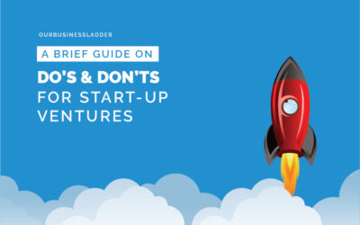 A Brief Guide on Do’s and Don’ts for Start-up Ventures