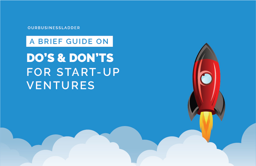 A Brief Guide on Do’s and Don’ts for Start-up Ventures