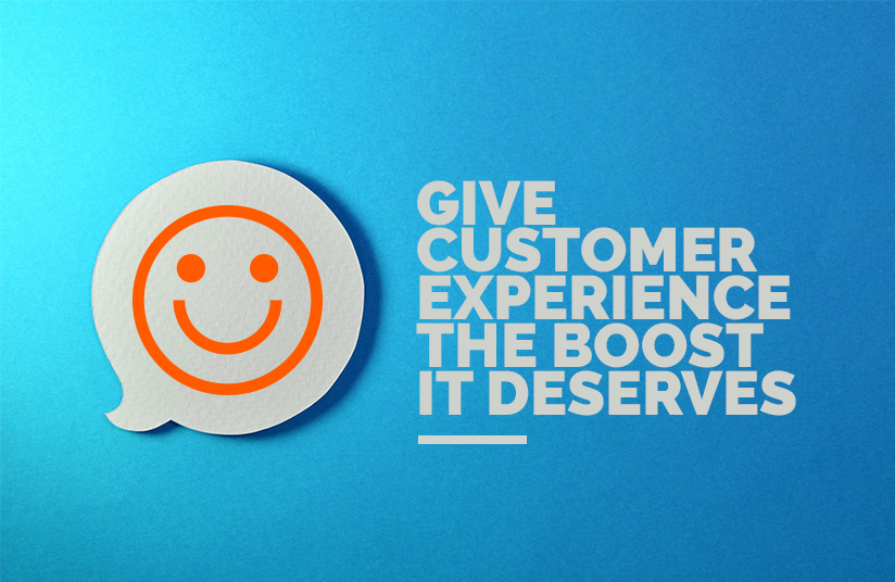 Give Customer Experience the Boost it Deserves