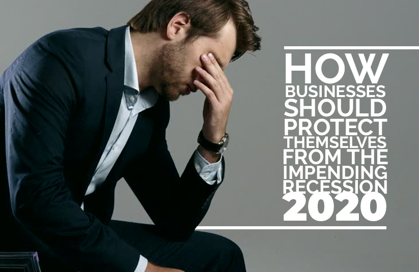 How Businesses Should Protect Themselves from the Impending Recession 2020?