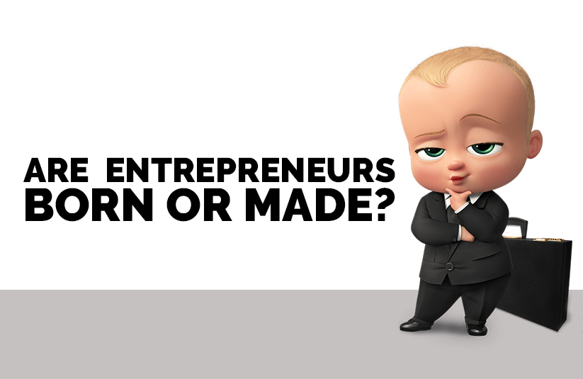 Are Entrepreneurs Born or Made?