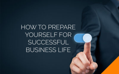 How to Prepare Yourself for Successful Business Life?