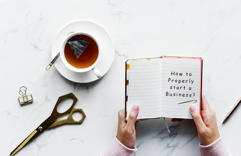 How to Properly Start a Business?