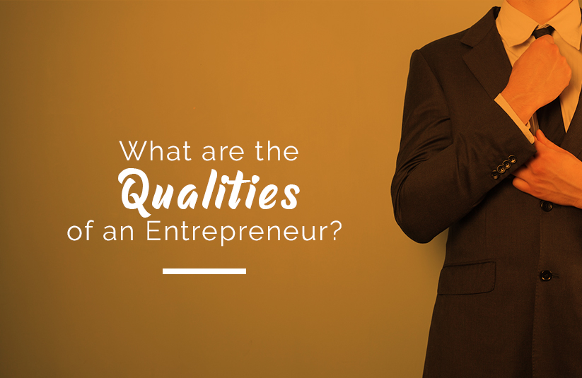 What Are the Qualities of An Entrepreneur?