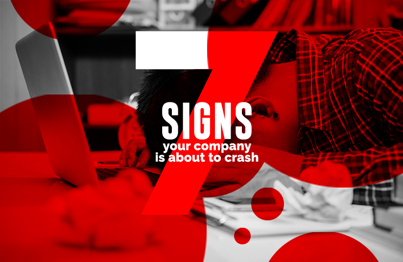 7 Signs Your Company is About to Crash