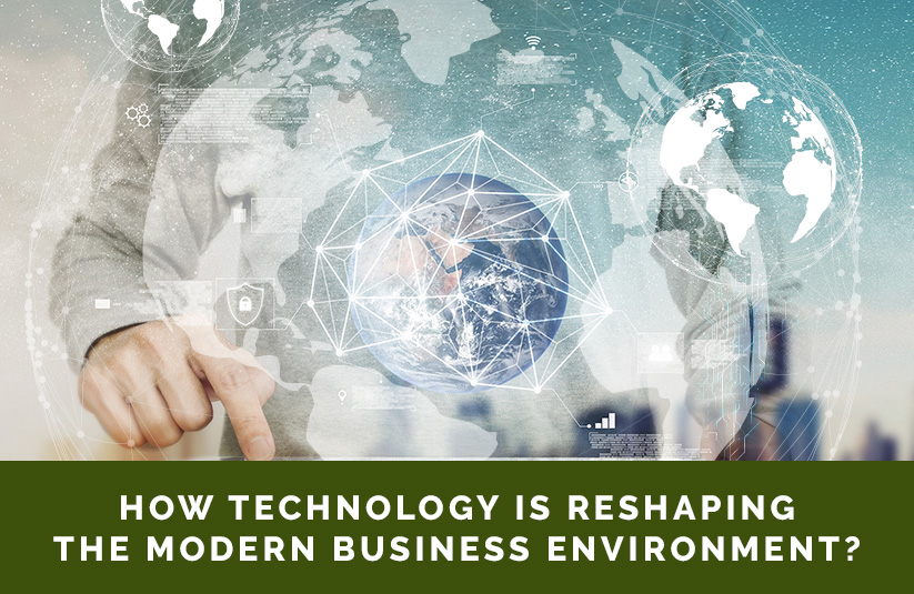 How Technology is Reshaping the Modern Business Environment?