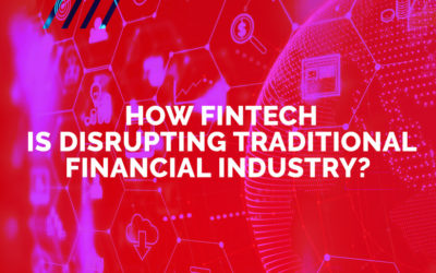 How FinTech Is Disrupting Traditional Financial Industry?