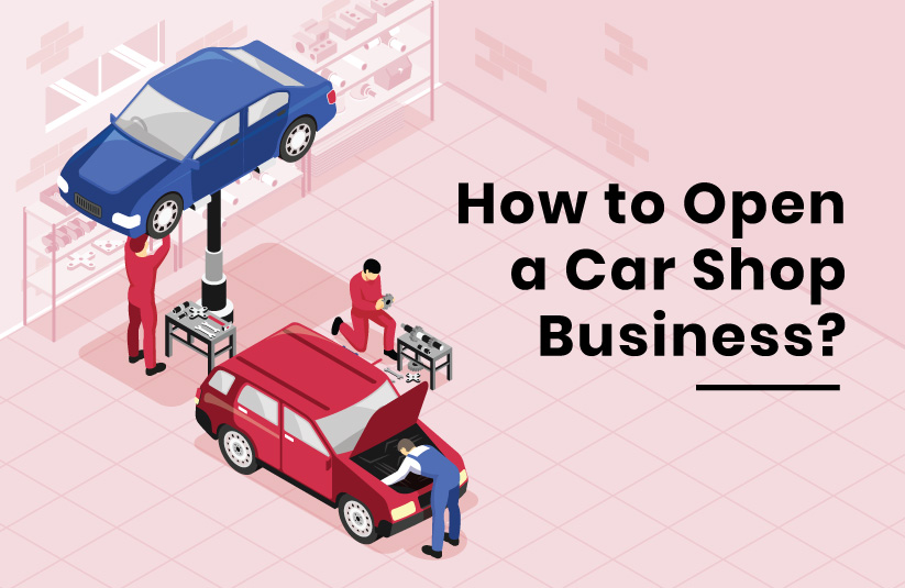 How to Open a Car Shop Business?