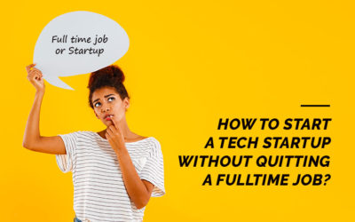 How to Start a Tech Startup without Quitting a Full-Time Job?