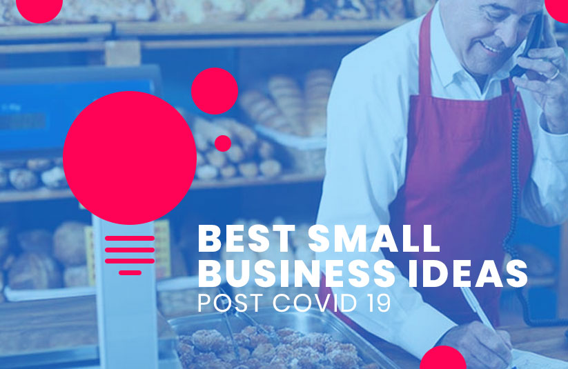 Best Small Business Ideas Post COVID-19