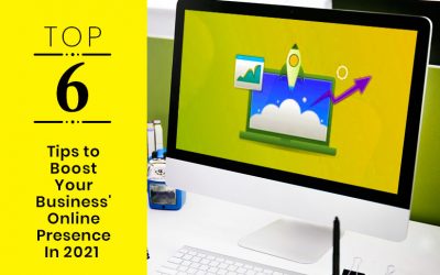 Top 6 Tips to Boost Your Business Online Presence In 2021