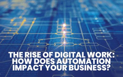 The Rise Of Digital Work: How Does Automation Impact Your Business?