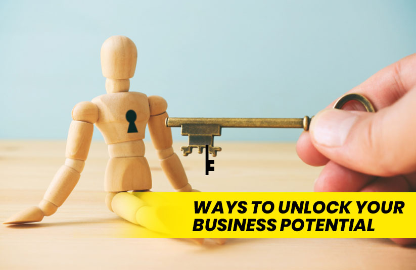 Ways to Unlock Your Business’s Potential