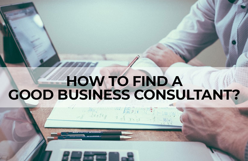 How to Find a Good Business Consultant?