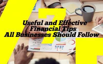 7 Useful and Effective Financial Tips All Businesses Should Follow