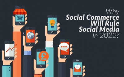 Why Social Commerce Will Rule Social Media in 2022?