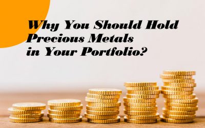 Why You Should Hold Precious Metals in Your Portfolio?