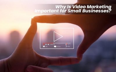 Why is Video Marketing Important for Small Businesses