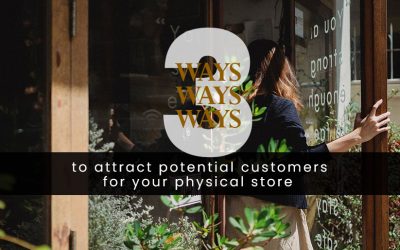 3 Ways to Attract Potential Customers for Your Physical Store