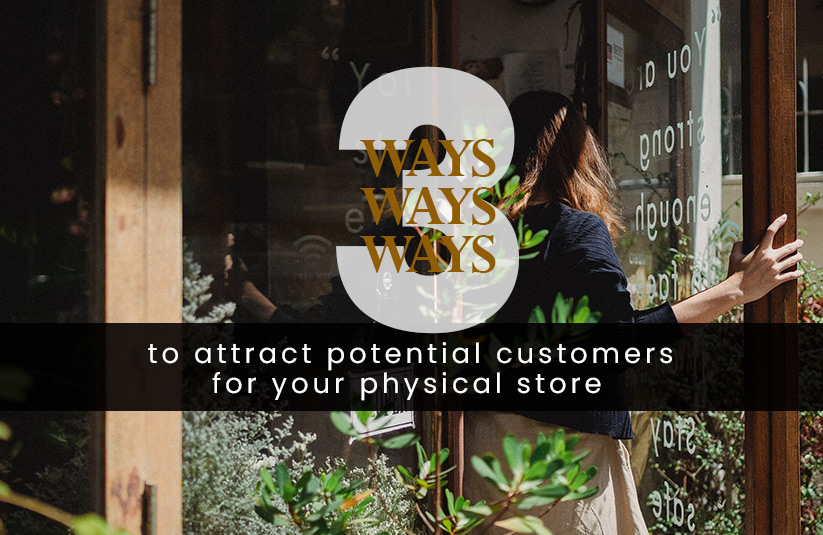 3 Ways to Attract Potential Customers for Your Physical Store