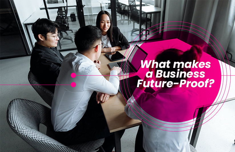 What Makes A Business Future-Proof?