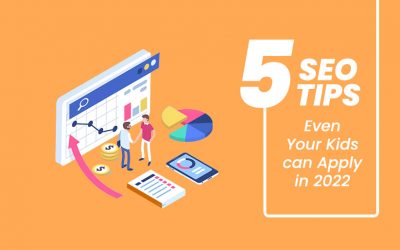 5 SEO Tips Even Your Kids Can Apply in 2022