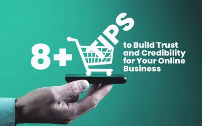 8+ Tips to Build Trust and Credibility for Your Online Business