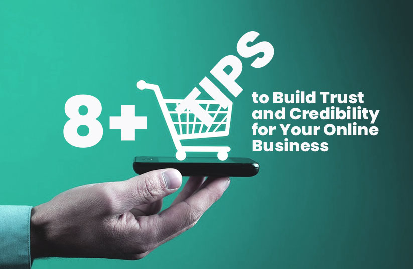 8+ Tips to Build Trust and Credibility for Your Online Business