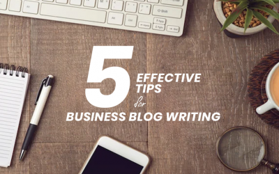 5 Effective Tips for Business Blog Writing