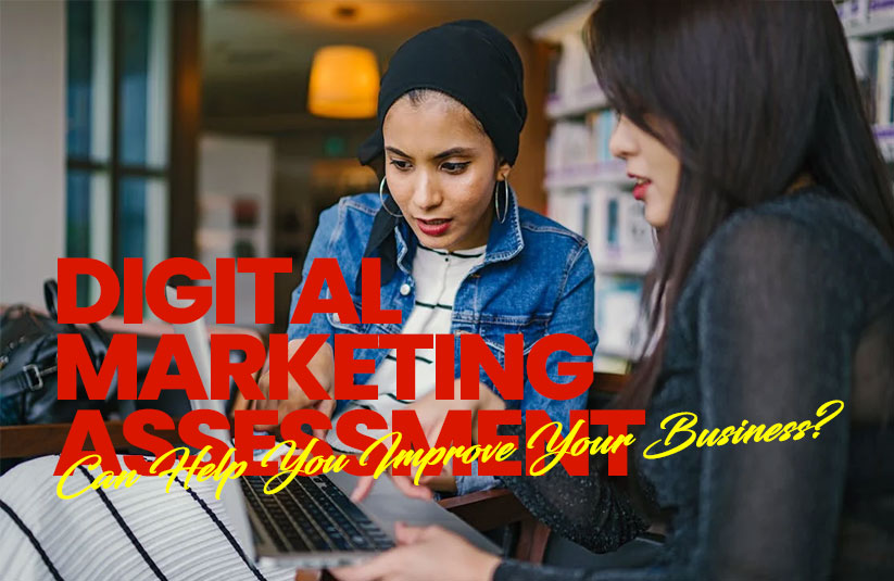 Digital Marketing Assessment Can Help You Improve Your Business
