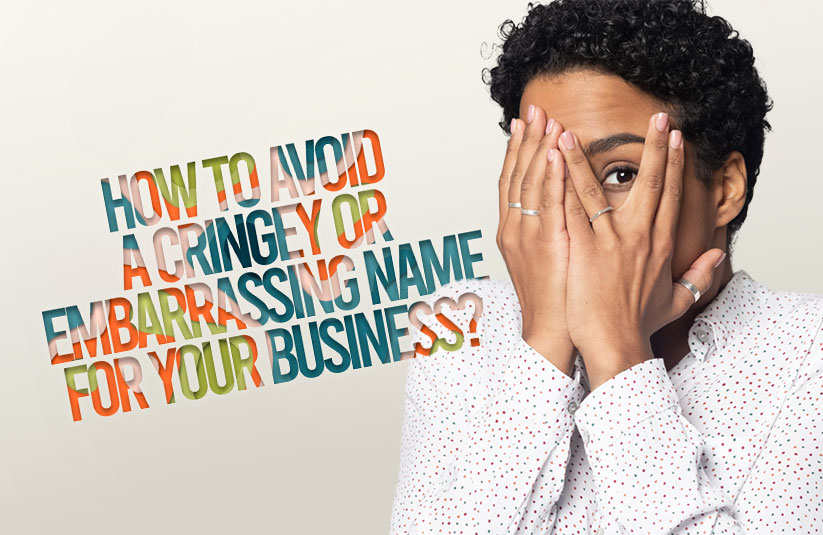 How to Avoid a Cringey or Embarrassing Name for Your Business?