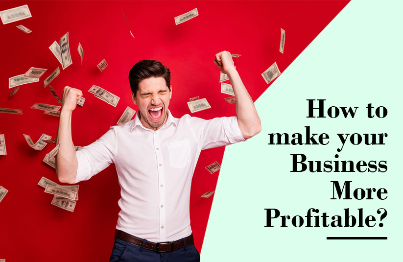 How to make your business more profitable?