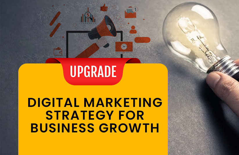 Upgrade Digital Marketing Strategy for Business Growth