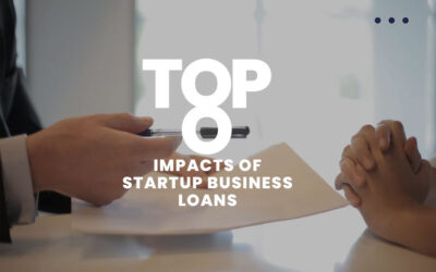 Top 8 Impacts of Startup Business Loans