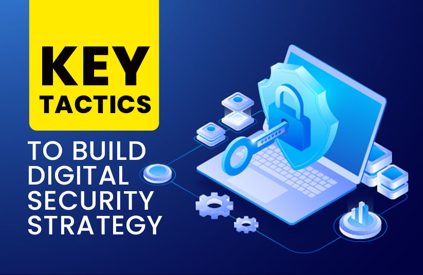 Key tactics to build digital security strategy