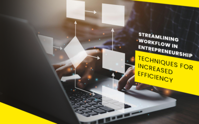 Streamlining Workflow in Entrepreneurship: Techniques for Increased Efficiency
