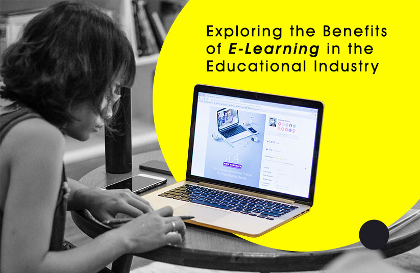 Exploring the Benefits of E-Learning in the Educational Industry