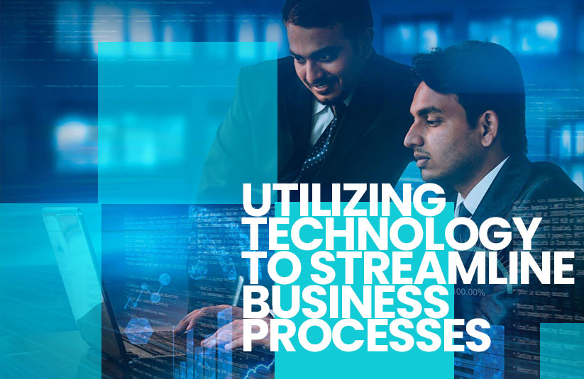 Utilizing Technology to Streamline Business Processes