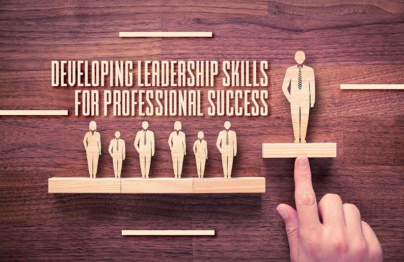 Developing Leadership Skills for Professional Success