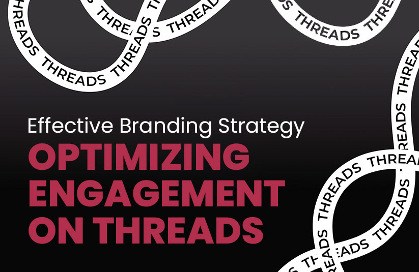 Effective Branding Strategy: Optimizing Engagement on Threads