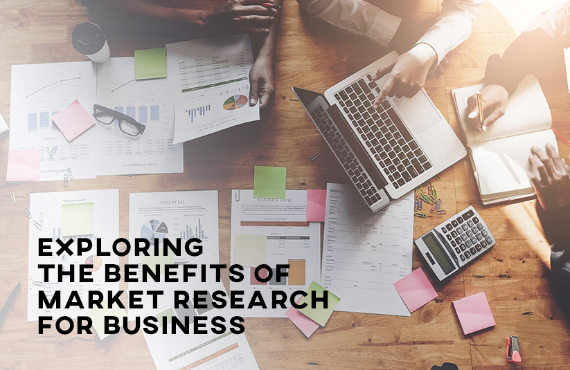 Exploring the Benefits of Market Research for Business