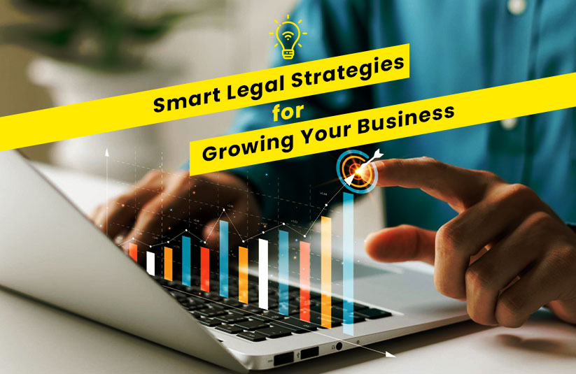 Smart Legal Strategies for Growing Your Business