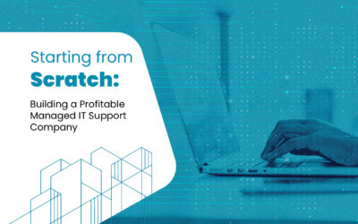 Starting from Scratch: Building a Profitable Managed IT Support Company