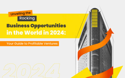 Unveiling the Rocking Business Opportunities in the World in 2024: Your Guide to Profitable Ventures
